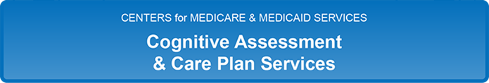 Image link to visit the Centers for Medicare and Medicaid Services Cognitive Assessment and Care Plan Services webpage
